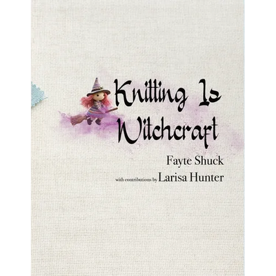 Knitting Is Witchcraft