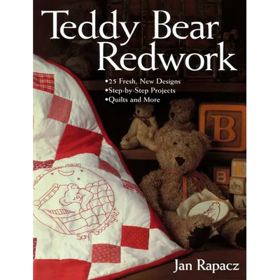 Teddy Bear Redwork: - 25 Fresh, New Designs - Step-By-Step Projects - Quilts and More