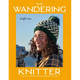 The Wandering Knitter: Learn New Techniques, One Project & Place at a Time