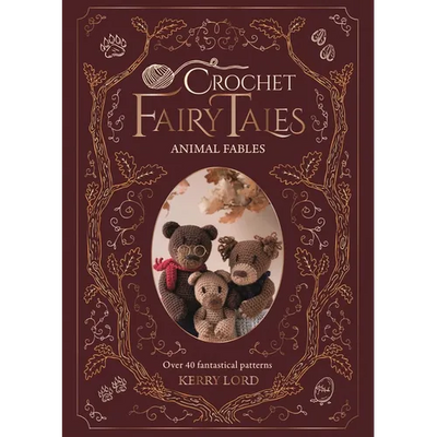 Crochet Fairy Tales: Animal Fables: Over 40 Fantastical Patterns